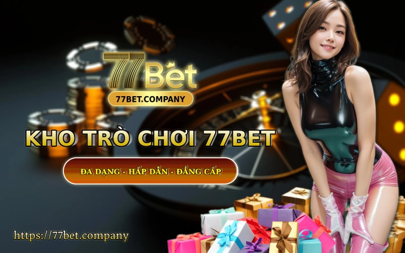 Trang chủ 29 Kho game 77Bet - Da dang - Hap dan - Ty le an tien cuc cao